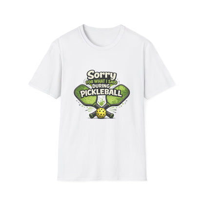 Pickleball T-Shirt — “Sorry For What I Said During Pickleball” Funny Sports Tee