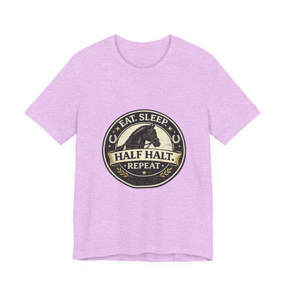 Eat Sleep Half Halt Repeat T-Shirt — Equestrian Horse Riding Tee