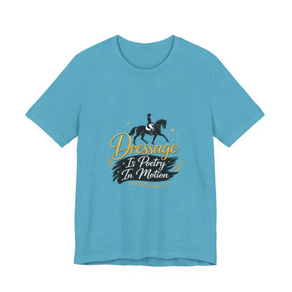 Dressage Is Poetry In Motion T-Shirt — "Dressage Is Poetry In Motion" Equestrian Tee