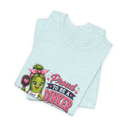 Proud To Be A Dinker T-Shirt — Cute Pickle Mascot Cheerleader Tee