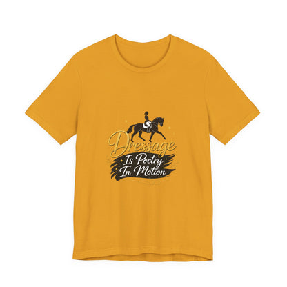Dressage Is Poetry In Motion T-Shirt — "Dressage Is Poetry In Motion" Equestrian Tee