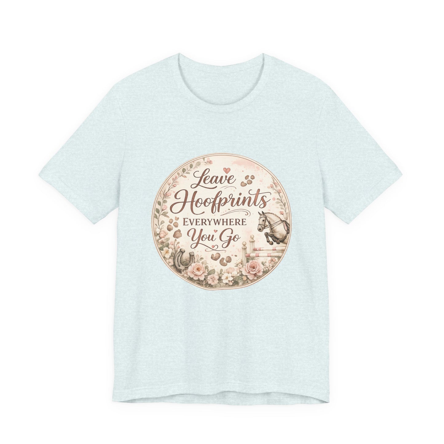 Leave Hoofprints Everywhere You Go T-Shirt