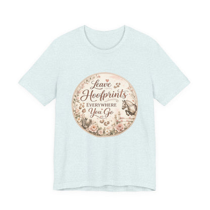 Leave Hoofprints Everywhere You Go T-Shirt