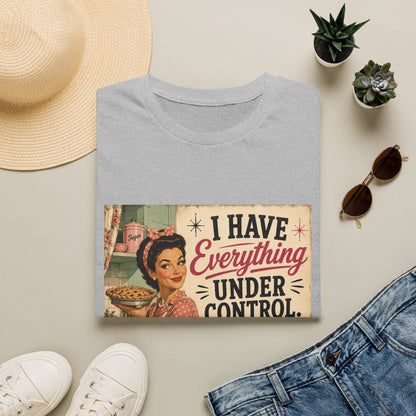 I Have Everything Under Control Don't Touch My Kitchen T-Shirt