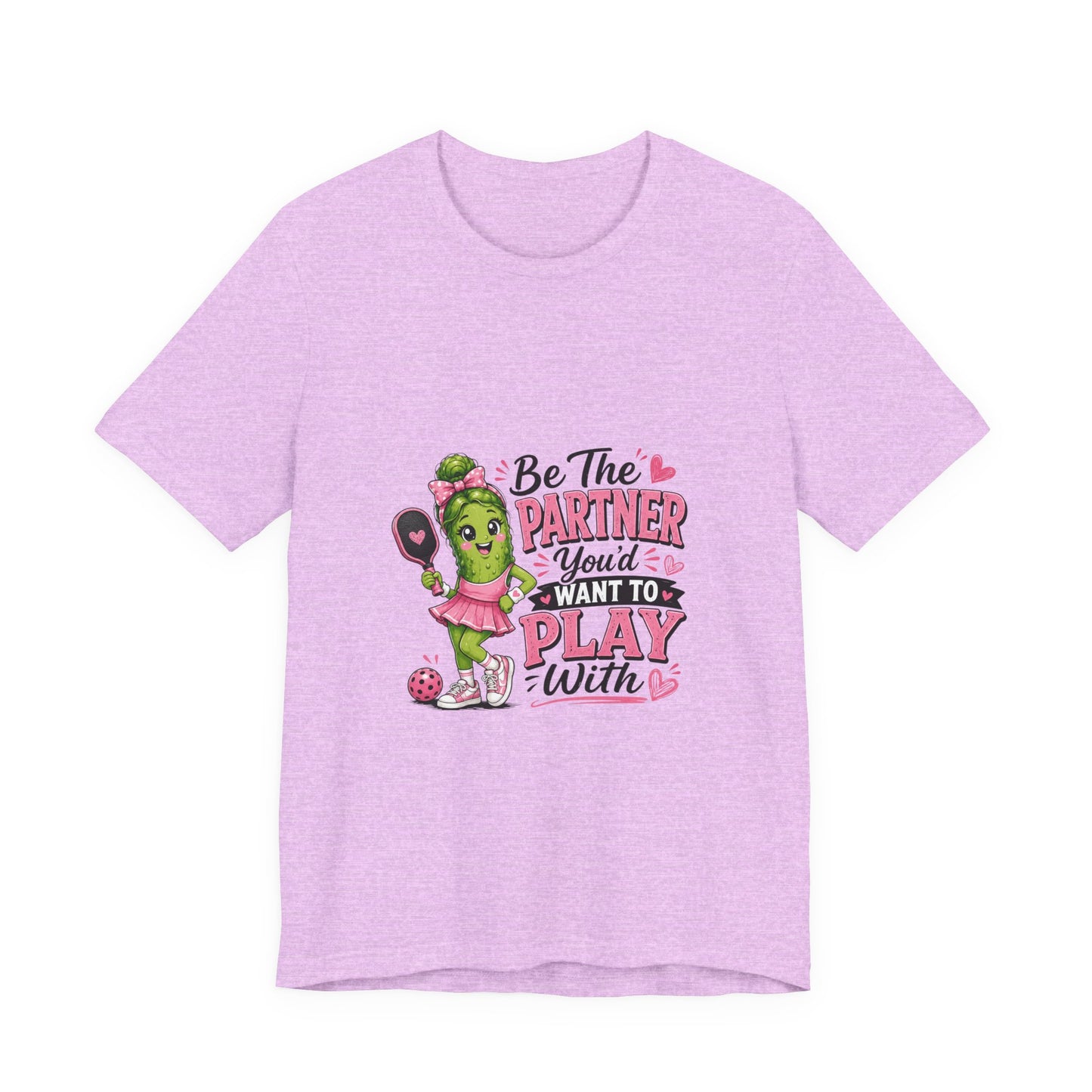 Be The Partner You'd Want To Play With Cute Pickleball T-Shirt