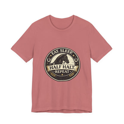 Eat Sleep Half Halt Repeat T-Shirt — Equestrian Horse Riding Tee