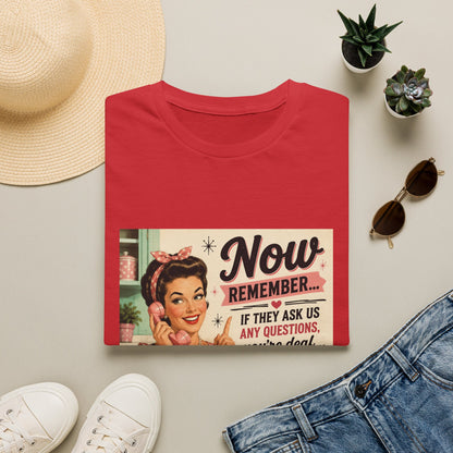 Now Remember If They Ask Questions You're Deaf T-Shirt