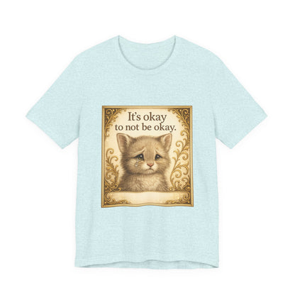 It's Okay To Not Be Okay Kitten Mental Health T-Shirt
