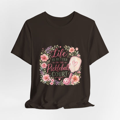 Life is Better on the Pickleball Court T-Shirt