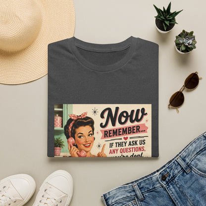 Now Remember If They Ask Questions You're Deaf T-Shirt