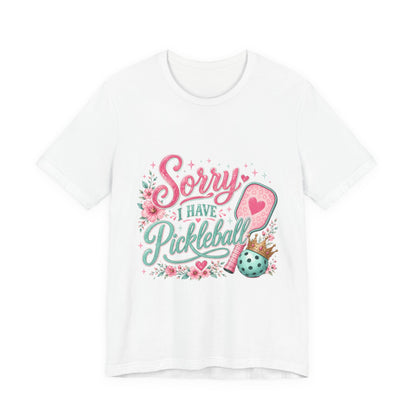 Sorry I Have Pickleball Tee — Cute Floral Pickleball T‑Shirt for Players