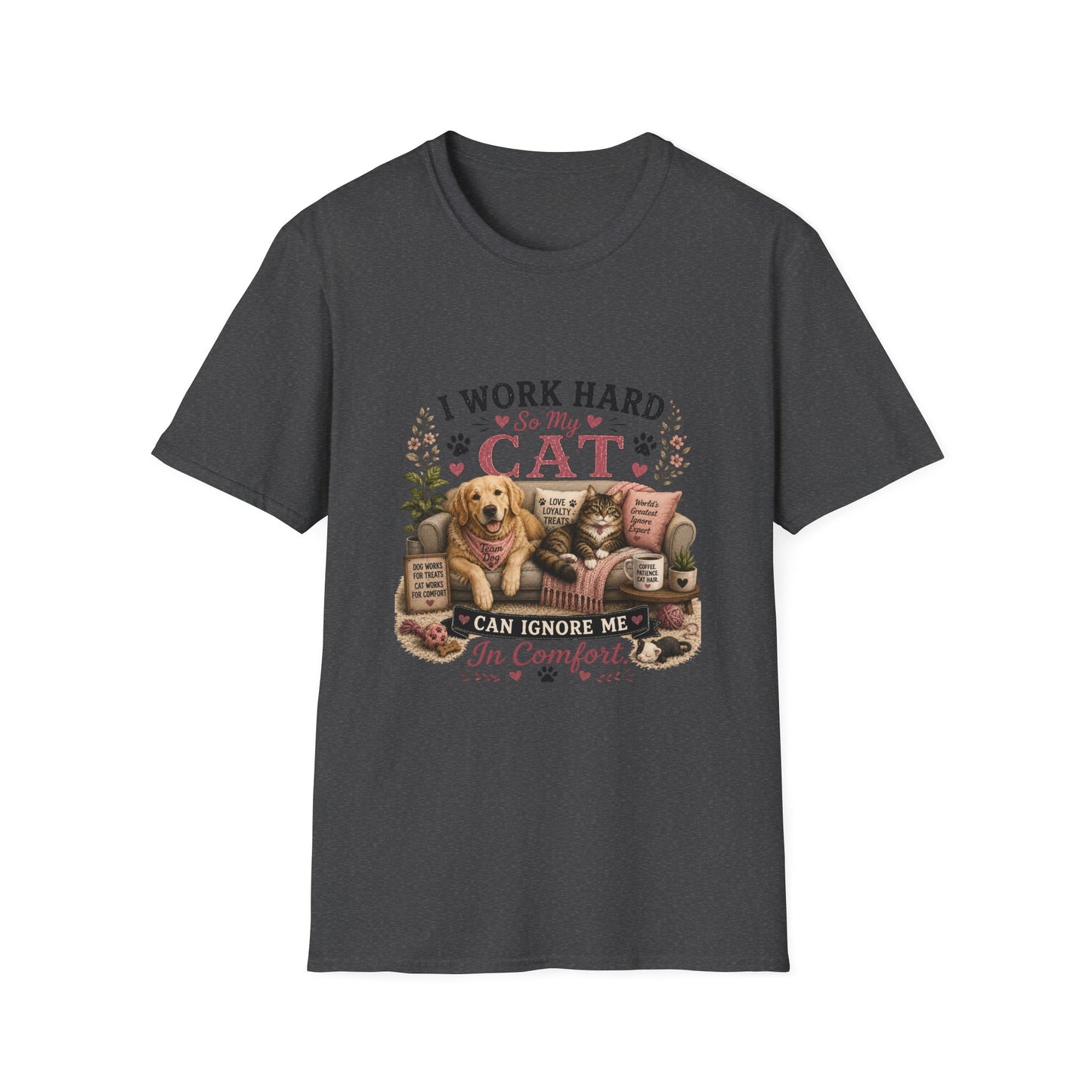 I Work Hard So My Cat Can Ignore Me In Comfort Funny Pet T-Shirt