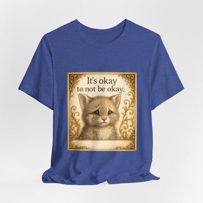 It's Okay To Not Be Okay Kitten Mental Health T-Shirt