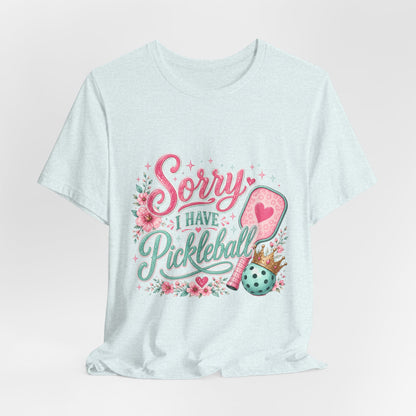 Sorry I Have Pickleball Tee — Cute Floral Pickleball T‑Shirt for Players