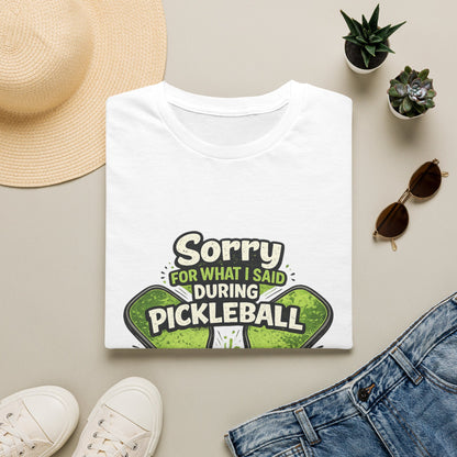 Pickleball T-Shirt — “Sorry For What I Said During Pickleball” Funny Sports Tee