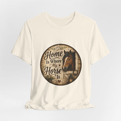 Home Is Where My Horse Is Equestrian T-Shirt