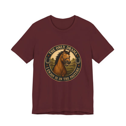 The Only Drama I Enjoy Is In The Pasture Funny Horse T-Shirt