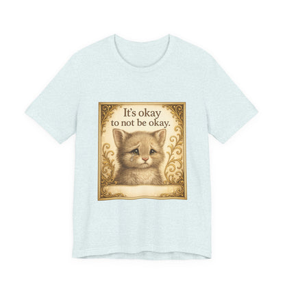 It's Okay To Not Be Okay Kitten Mental Health T-Shirt