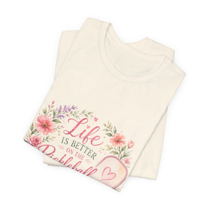 Life is Better on the Pickleball Court T-Shirt