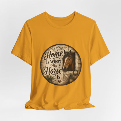 Home Is Where My Horse Is Equestrian T-Shirt