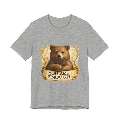 You Are Enough Bear Motivational T-Shirt