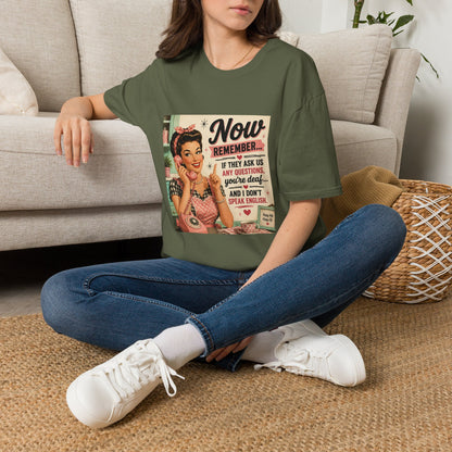 Now Remember If They Ask Questions You're Deaf T-Shirt