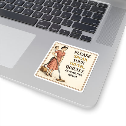 Please Speak Your Truth Quietly In Another Room Funny Sticker