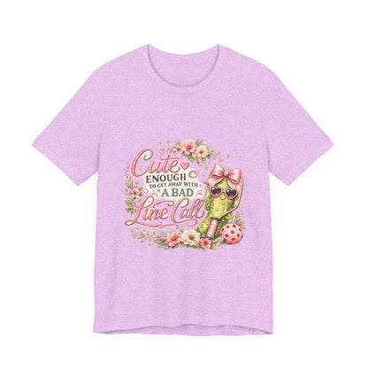 Cute Enough to Get Away with a Bad Line Call Funny Pickleball T-Shirt