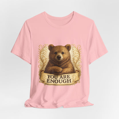 You Are Enough Bear Motivational T-Shirt