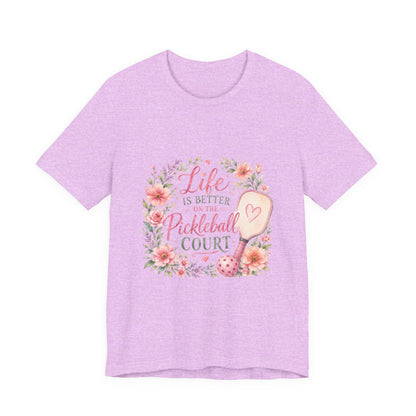 Life is Better on the Pickleball Court T-Shirt