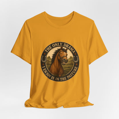 The Only Drama I Enjoy Is In The Pasture Funny Horse T-Shirt