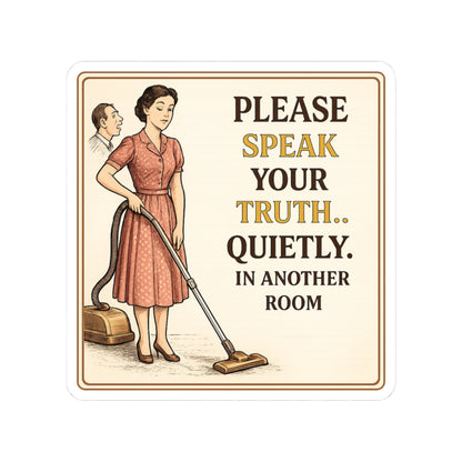 Please Speak Your Truth Quietly In Another Room Funny Sticker