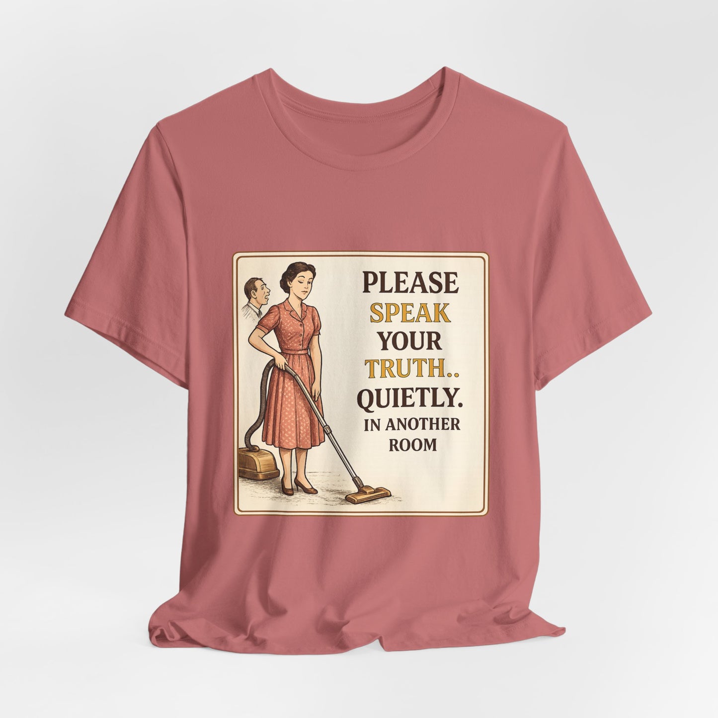 Please Speak Your Truth Quietly In Another Room Funny Retro Style T-Shirt