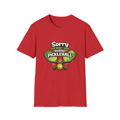 Pickleball T-Shirt — “Sorry For What I Said During Pickleball” Funny Sports Tee
