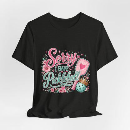 Sorry I Have Pickleball Tee — Cute Floral Pickleball T‑Shirt for Players