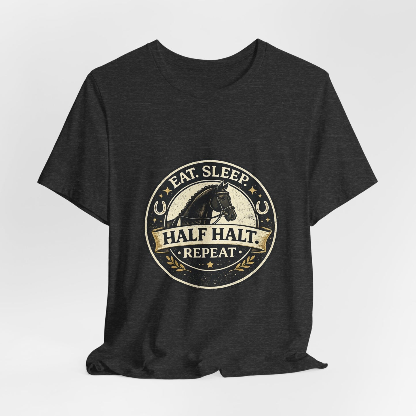 Eat Sleep Half Halt Repeat T-Shirt — Equestrian Horse Riding Tee