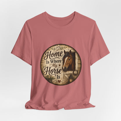 Home Is Where My Horse Is Equestrian T-Shirt