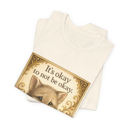 It's Okay To Not Be Okay Kitten Mental Health T-Shirt