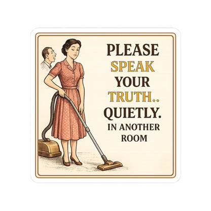 Please Speak Your Truth Quietly In Another Room Funny Sticker