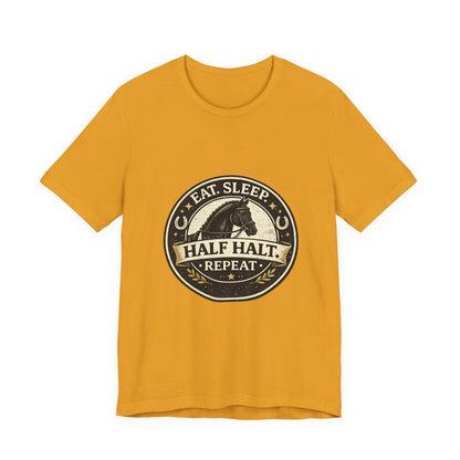 Eat Sleep Half Halt Repeat T-Shirt — Equestrian Horse Riding Tee