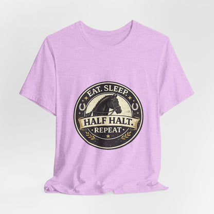 Eat Sleep Half Halt Repeat T-Shirt — Equestrian Horse Riding Tee