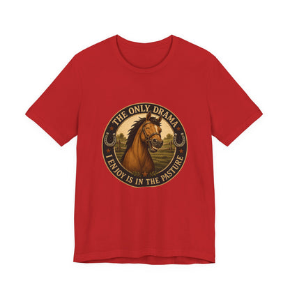 The Only Drama I Enjoy Is In The Pasture Funny Horse T-Shirt