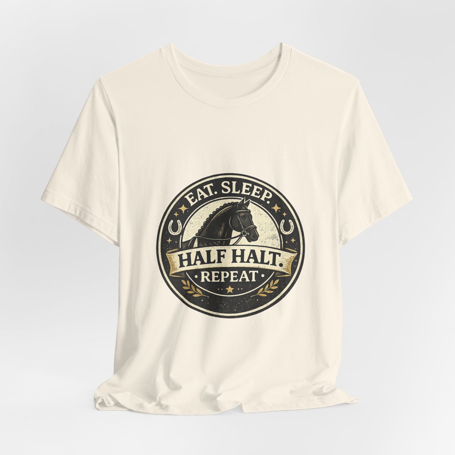 Eat Sleep Half Halt Repeat T-Shirt — Equestrian Horse Riding Tee