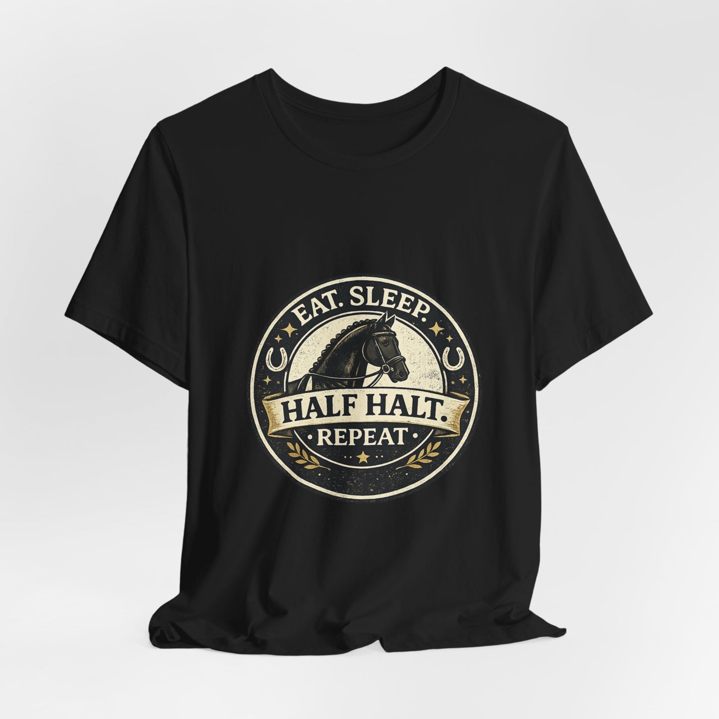 Eat Sleep Half Halt Repeat T-Shirt — Equestrian Horse Riding Tee