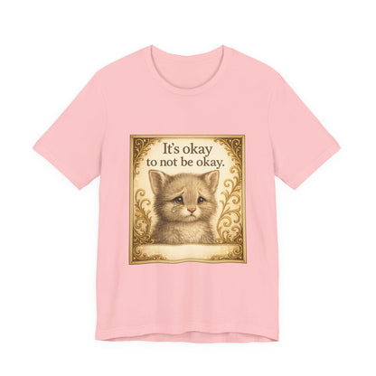 It's Okay To Not Be Okay Kitten Mental Health T-Shirt