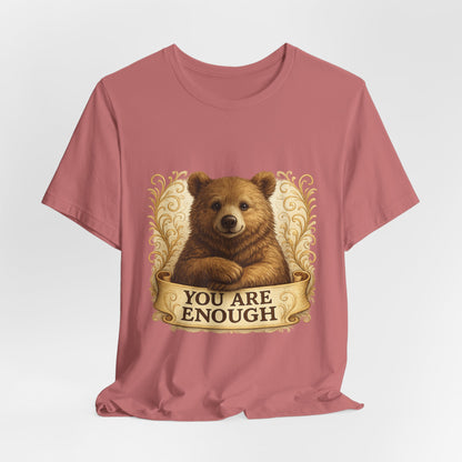 You Are Enough Bear Motivational T-Shirt