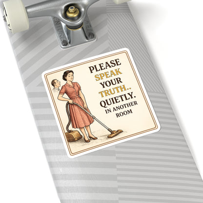 Please Speak Your Truth Quietly In Another Room Funny Sticker