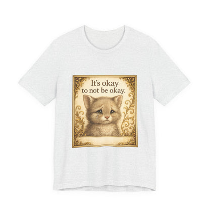 It's Okay To Not Be Okay Kitten Mental Health T-Shirt