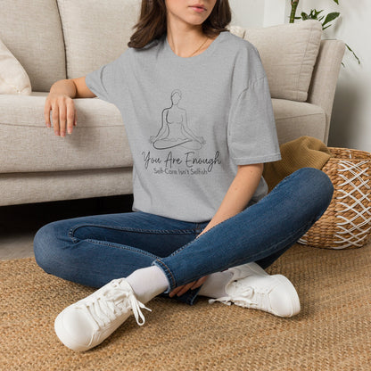 You Are Enough Self-Care Isn't Selfish T-Shirt