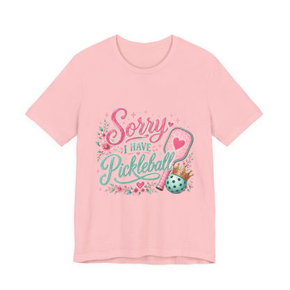 Sorry I Have Pickleball Tee — Cute Floral Pickleball T‑Shirt for Players